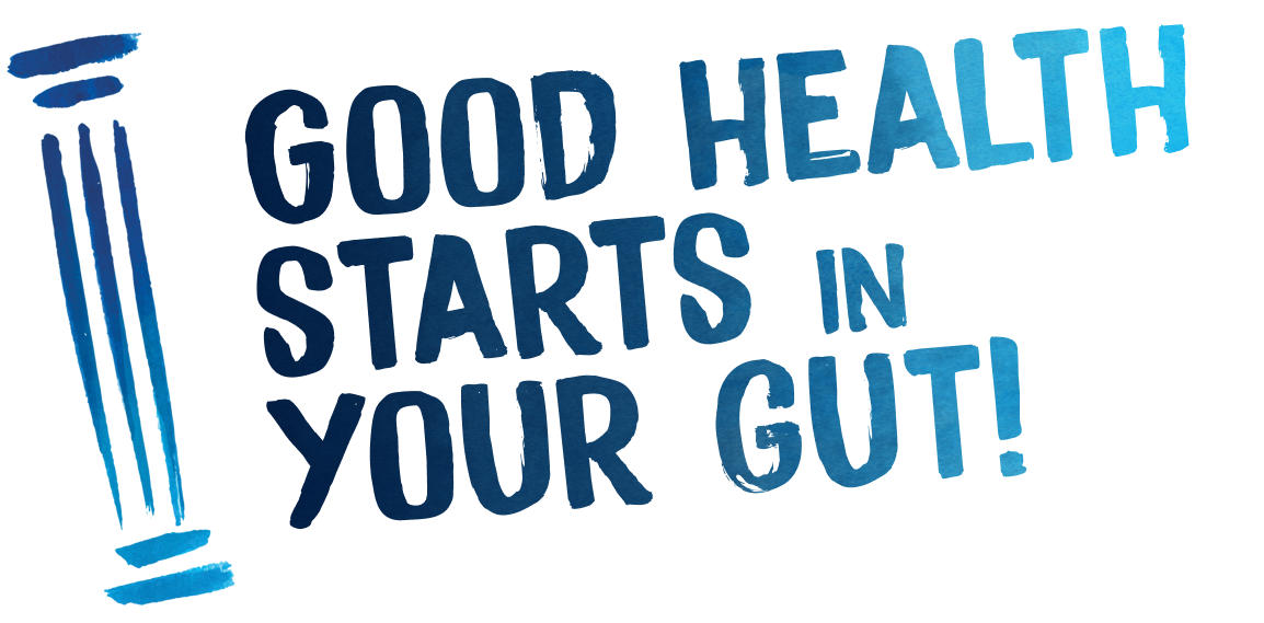 Good health starts in your gut!